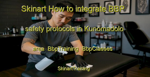 Skinart How to integrate BBP safety protocols in Kunomadolo area | BbpTraining | BbpClasses | SkinartTraining-South Africa
