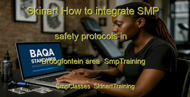 Skinart How to integrate SMP safety protocols in Droogfontein area | SmpTraining | SmpClasses | SkinartTraining-South Africa