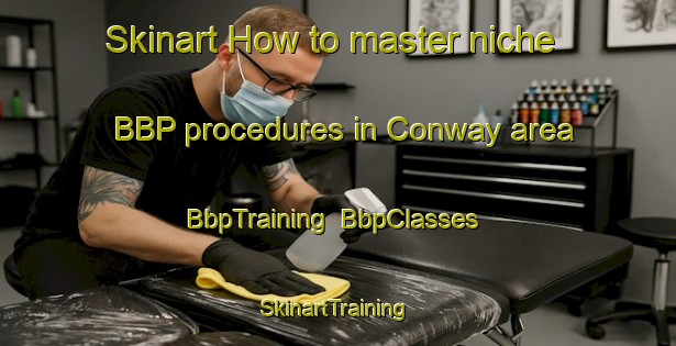Skinart How to master niche BBP procedures in Conway area | BbpTraining | BbpClasses | SkinartTraining-South Africa