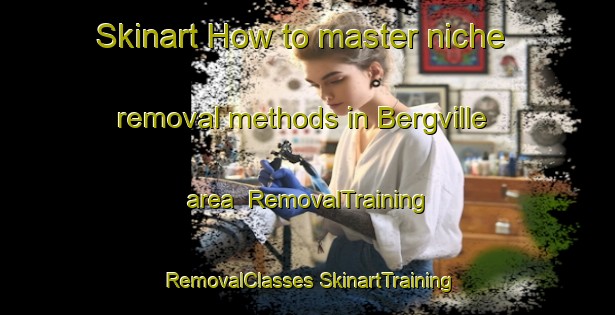 Skinart How to master niche removal methods in Bergville area | #RemovalTraining #RemovalClasses #SkinartTraining-South Africa