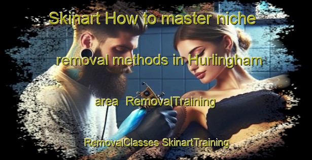 Skinart How to master niche removal methods in Hurlingham area | #RemovalTraining #RemovalClasses #SkinartTraining-South Africa