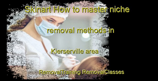 Skinart How to master niche removal methods in Kierserville area | #RemovalTraining #RemovalClasses #SkinartTraining-South Africa