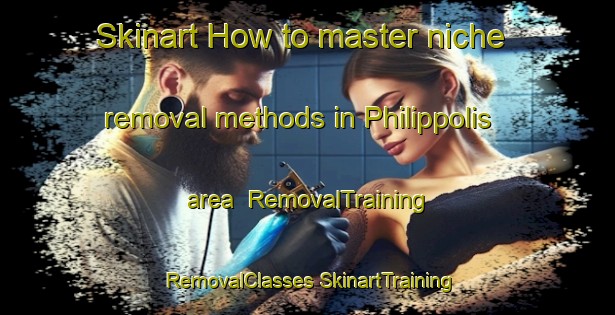 Skinart How to master niche removal methods in Philippolis area | #RemovalTraining #RemovalClasses #SkinartTraining-South Africa