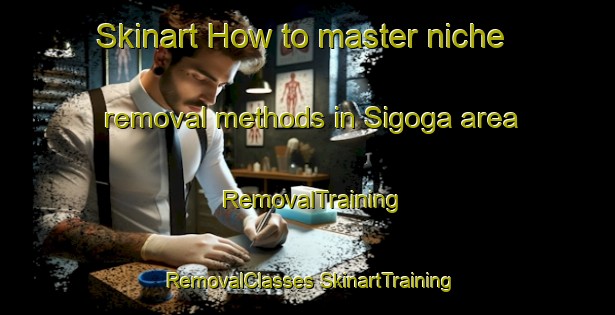 Skinart How to master niche removal methods in Sigoga area | #RemovalTraining #RemovalClasses #SkinartTraining-South Africa