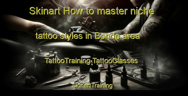 Skinart How to master niche tattoo styles in Bonde area | #TattooTraining #TattooClasses #SkinartTraining-South Africa