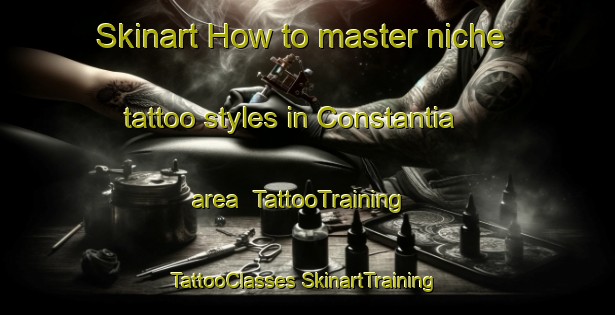 Skinart How to master niche tattoo styles in Constantia area | #TattooTraining #TattooClasses #SkinartTraining-South Africa