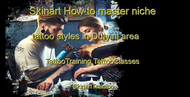 Skinart How to master niche tattoo styles in Dutyini area | #TattooTraining #TattooClasses #SkinartTraining-South Africa