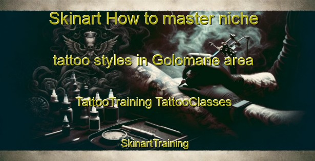 Skinart How to master niche tattoo styles in Golomane area | #TattooTraining #TattooClasses #SkinartTraining-South Africa