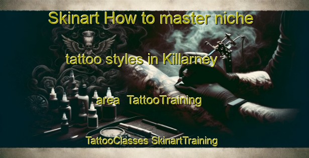 Skinart How to master niche tattoo styles in Killarney area | #TattooTraining #TattooClasses #SkinartTraining-South Africa