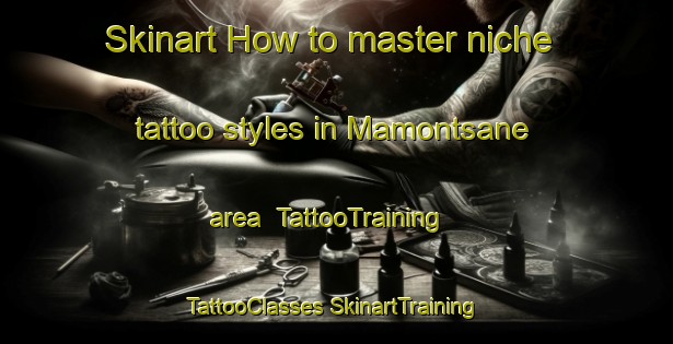 Skinart How to master niche tattoo styles in Mamontsane area | #TattooTraining #TattooClasses #SkinartTraining-South Africa