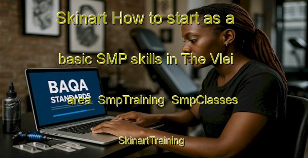 Skinart How to start as a basic SMP skills in The Vlei area | SmpTraining | SmpClasses | SkinartTraining-South Africa