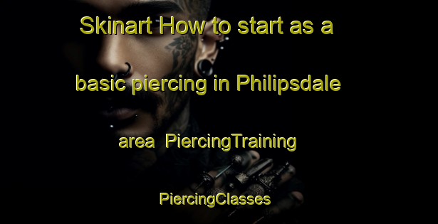 Skinart How to start as a basic piercing in Philipsdale area | PiercingTraining | PiercingClasses | SkinartTraining-South Africa