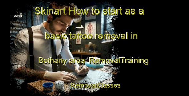Skinart How to start as a basic tattoo removal in Bethany area | RemovalTraining | RemovalClasses | SkinartTraining-South Africa