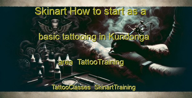 Skinart How to start as a basic tattooing in Kundonga area | TattooTraining | TattooClasses | SkinartTraining-South Africa