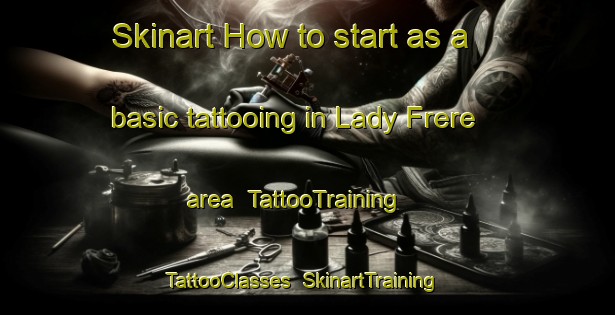Skinart How to start as a basic tattooing in Lady Frere area | TattooTraining | TattooClasses | SkinartTraining-South Africa