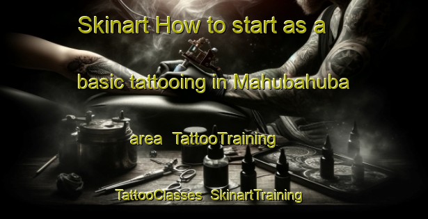 Skinart How to start as a basic tattooing in Mahubahuba area | TattooTraining | TattooClasses | SkinartTraining-South Africa