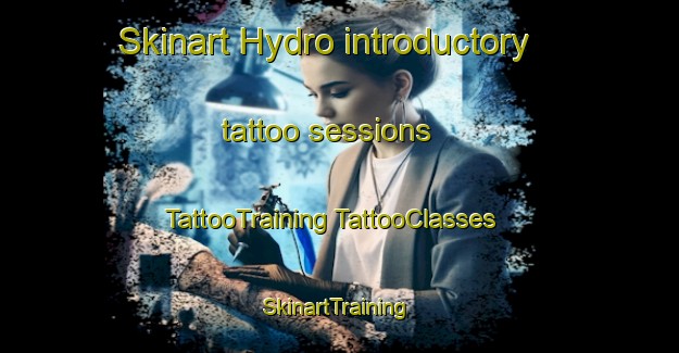 Skinart Hydro introductory tattoo sessions | #TattooTraining #TattooClasses #SkinartTraining-South Africa