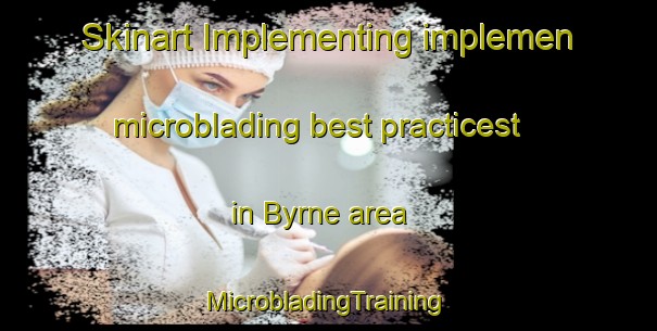 Skinart Implementing implemen microblading best practicest in Byrne area | #MicrobladingTraining #MicrobladingClasses #SkinartTraining-South Africa