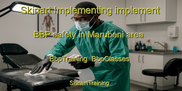 Skinart Implementing implement BBP safety in Marubeni area | BbpTraining | BbpClasses | SkinartTraining-South Africa