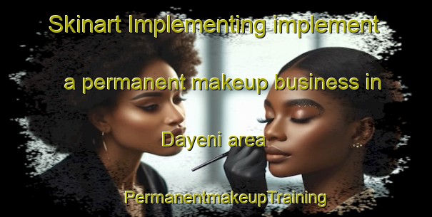 Skinart Implementing implement a permanent makeup business in Dayeni area | #PermanentmakeupTraining #PermanentmakeupClasses #SkinartTraining-South Africa