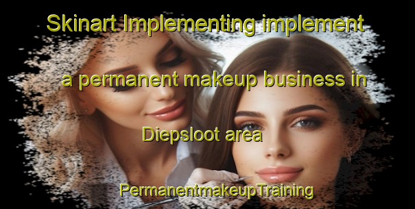 Skinart Implementing implement a permanent makeup business in Diepsloot area | #PermanentmakeupTraining #PermanentmakeupClasses #SkinartTraining-South Africa