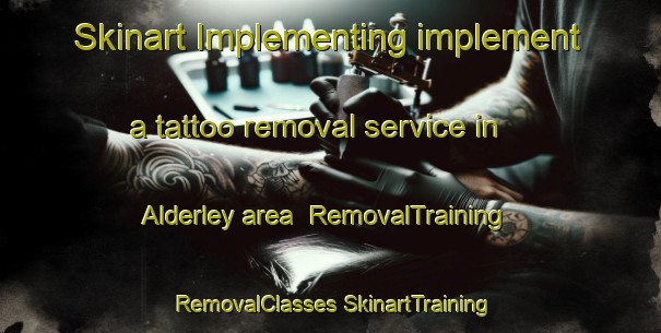 Skinart Implementing implement a tattoo removal service in Alderley area | #RemovalTraining #RemovalClasses #SkinartTraining-South Africa