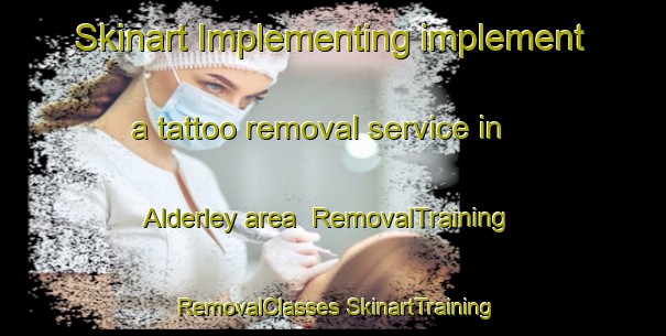 Skinart Implementing implement a tattoo removal service in Alderley area | #RemovalTraining #RemovalClasses #SkinartTraining-South Africa