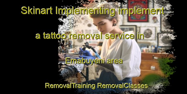 Skinart Implementing implement a tattoo removal service in Emabuyeni area | #RemovalTraining #RemovalClasses #SkinartTraining-South Africa