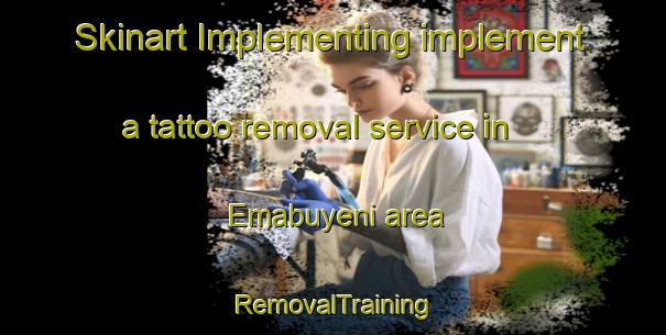 Skinart Implementing implement a tattoo removal service in Emabuyeni area | RemovalTraining | RemovalClasses | SkinartTraining-South Africa