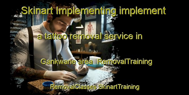 Skinart Implementing implement a tattoo removal service in Gankwane area | #RemovalTraining #RemovalClasses #SkinartTraining-South Africa