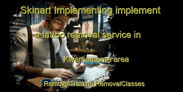 Skinart Implementing implement a tattoo removal service in Kwamememe area | #RemovalTraining #RemovalClasses #SkinartTraining-South Africa