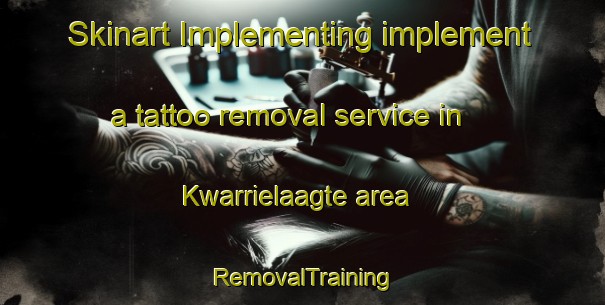 Skinart Implementing implement a tattoo removal service in Kwarrielaagte area | RemovalTraining | RemovalClasses | SkinartTraining-South Africa