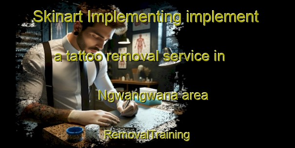Skinart Implementing implement a tattoo removal service in Ngwangwana area | RemovalTraining | RemovalClasses | SkinartTraining-South Africa