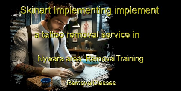 Skinart Implementing implement a tattoo removal service in Nywara area | RemovalTraining | RemovalClasses | SkinartTraining-South Africa