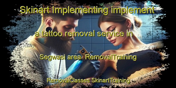 Skinart Implementing implement a tattoo removal service in Segwasi area | #RemovalTraining #RemovalClasses #SkinartTraining-South Africa