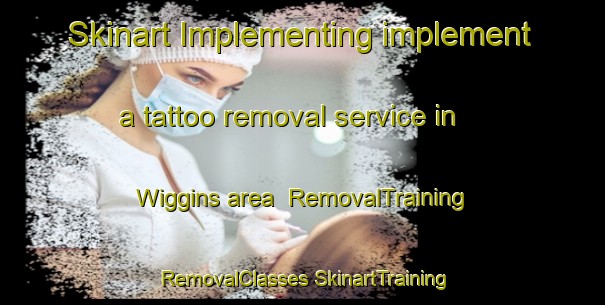 Skinart Implementing implement a tattoo removal service in Wiggins area | #RemovalTraining #RemovalClasses #SkinartTraining-South Africa