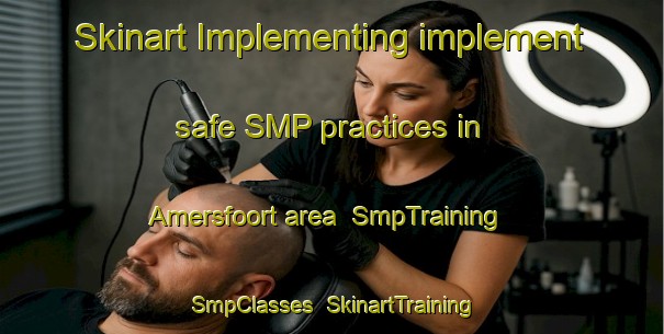 Skinart Implementing implement safe SMP practices in Amersfoort area | SmpTraining | SmpClasses | SkinartTraining-South Africa
