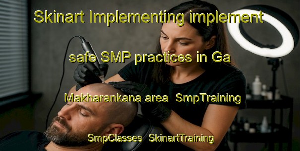 Skinart Implementing implement safe SMP practices in Ga Makharankana area | SmpTraining | SmpClasses | SkinartTraining-South Africa