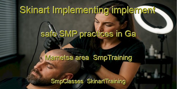 Skinart Implementing implement safe SMP practices in Ga Mametsa area | SmpTraining | SmpClasses | SkinartTraining-South Africa