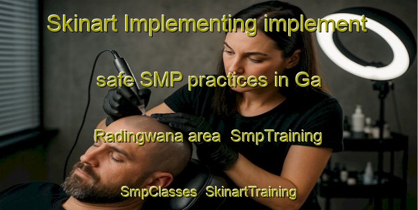 Skinart Implementing implement safe SMP practices in Ga Radingwana area | SmpTraining | SmpClasses | SkinartTraining-South Africa