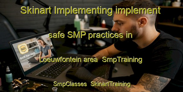 Skinart Implementing implement safe SMP practices in Loeuwfontein area | SmpTraining | SmpClasses | SkinartTraining-South Africa