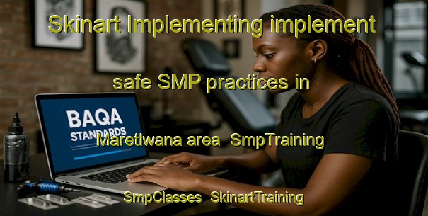 Skinart Implementing implement safe SMP practices in Maretlwana area | SmpTraining | SmpClasses | SkinartTraining-South Africa