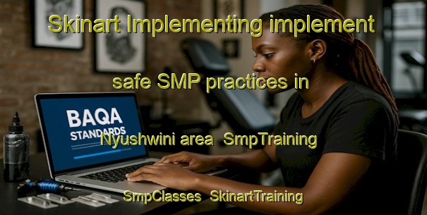 Skinart Implementing implement safe SMP practices in Nyushwini area | SmpTraining | SmpClasses | SkinartTraining-South Africa