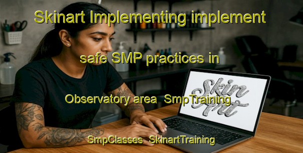 Skinart Implementing implement safe SMP practices in Observatory area | SmpTraining | SmpClasses | SkinartTraining-South Africa