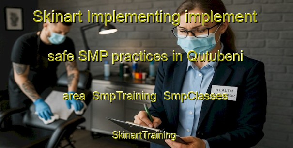 Skinart Implementing implement safe SMP practices in Qutubeni area | SmpTraining | SmpClasses | SkinartTraining-South Africa