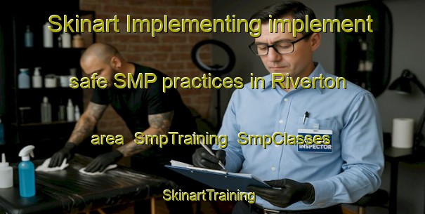Skinart Implementing implement safe SMP practices in Riverton area | SmpTraining | SmpClasses | SkinartTraining-South Africa