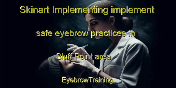 Skinart Implementing implement safe eyebrow practices in Bluff Point area | EyebrowTraining | EyebrowClasses | SkinartTraining-South Africa