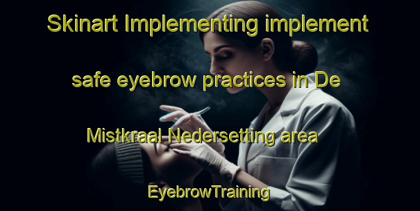 Skinart Implementing implement safe eyebrow practices in De Mistkraal Nedersetting area | EyebrowTraining | EyebrowClasses | SkinartTraining-South Africa