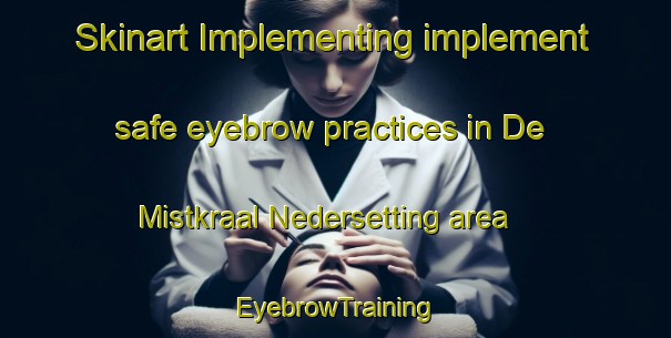 Skinart Implementing implement safe eyebrow practices in De Mistkraal Nedersetting area | EyebrowTraining | EyebrowClasses | SkinartTraining-South Africa