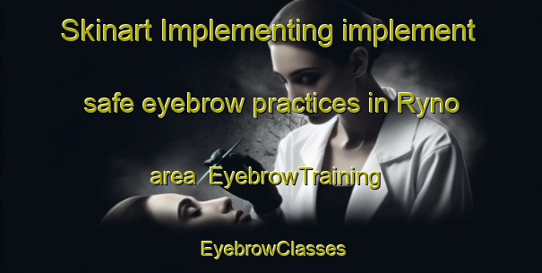 Skinart Implementing implement safe eyebrow practices in Ryno area | EyebrowTraining | EyebrowClasses | SkinartTraining-South Africa